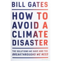 Книга How to Avoid a Climate Disaster. The Solutions We Have & the Breakthroughs We Need - Bill Gates Penguin (9780241448304)